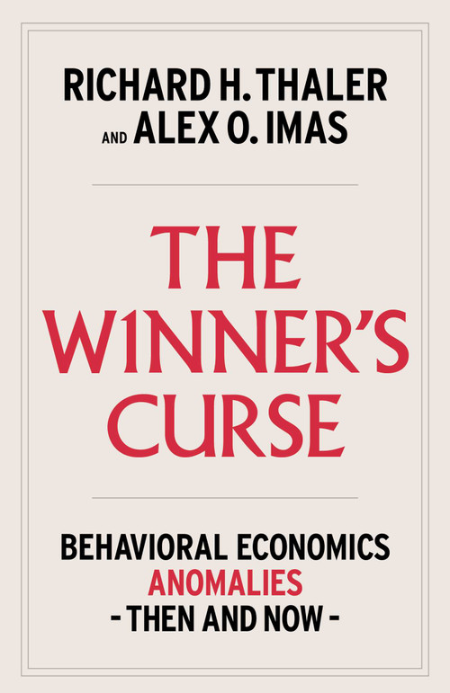 The Winner's Curse (Behavioral Economics Anomalies, Then and Now) by Richard H. Thaler, Alex Imas, 9781982165116