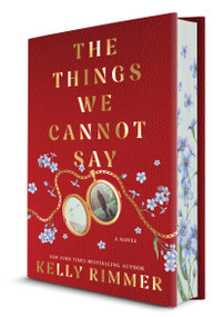 The Things We Cannot Say Collector's Edition (A Novel) by Kelly Rimmer, 9780778306818