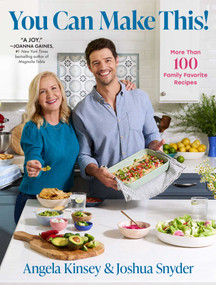 You Can Make This! (More Than 100 Family Favorite Recipes) by Angela Kinsey, Joshua Snyder, 9781668069684