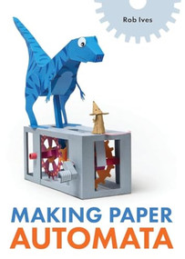 Making Paper Automata by Rob Ives, 9780719844874