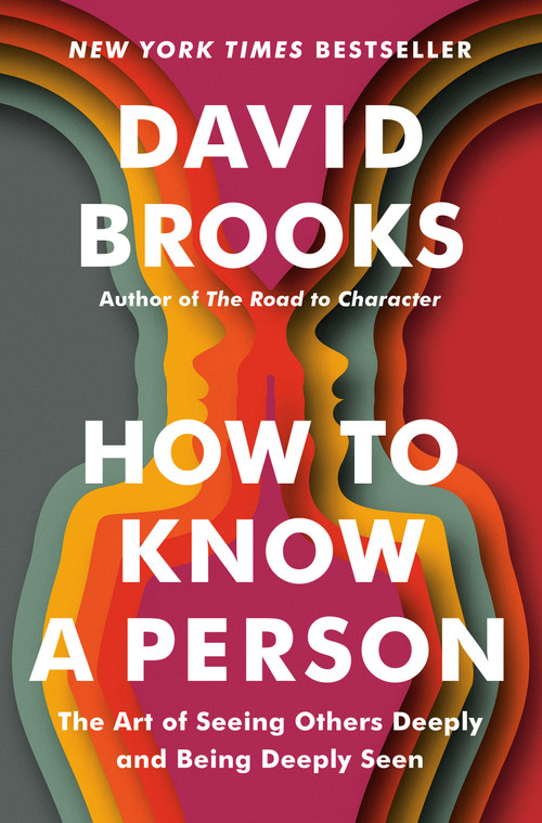 How to Know a Person (The Art of Seeing Others Deeply and Being Deeply Seen) - 9780593230077 by David Brooks, 9780593230077