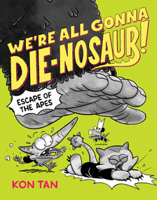We're All Gonna Die-nosaur!: Escape of the Apes - 9781368101929 by Kon Tan, 9781368101929