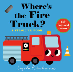 Where's the Fire Truck?: A Stroller Book by Ingela P Arrhenius, 9781536241501