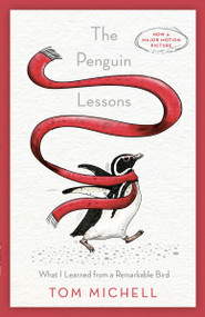 The Penguin Lessons (What I Learned from a Remarkable Bird) by Tom Michell, 9781101967430