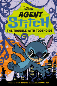 Disney Agent Stitch: The Trouble with Toothoids by Steve Behling, Arianna Rea, 9780736446501