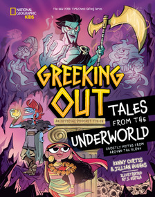Greeking Out Tales from the Underworld (Ghostly Myths from Around the Globe) by Kenny Curtis, Jillian Hughes, Javier Espila, 9781426378133