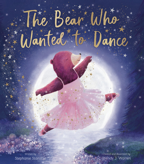 The Bear Who Wanted to Dance by Stephanie Stansbie, Wendy J. Warren, 9781664300767