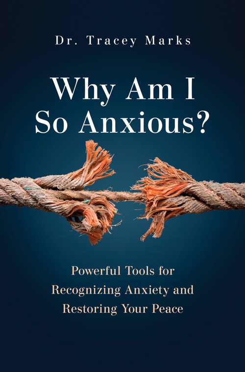 Why Am I So Anxious? (Powerful Tools for Recognizing Anxiety and Restoring Your Peace) - 9798217305810 by Tracey Marks, 9798217305810