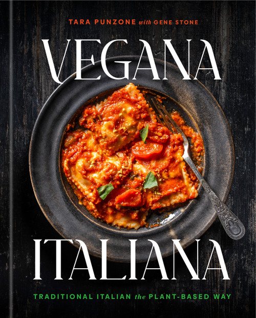 Vegana Italiana (Traditional Italian the Plant-Based Way; A Vegan Cookbook) by Tara Punzone, Gene Stone, 9780593736173