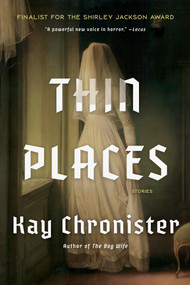 Thin Places (Stories) by Kay Chronister, 9781640097773