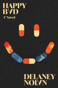 Happy Bad (A Novel) by Delaney Nolan, 9781662603280