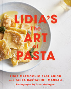 Lidia's The Art of Pasta (An Italian Cookbook) by Lidia Matticchio Bastianich, Tanya Bastianich Manuali, 9780593537008