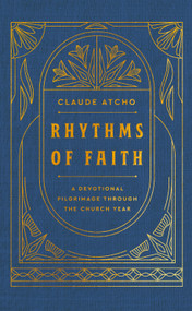 Rhythms of Faith (A Devotional Pilgrimage Through the Church Year) by Claude Atcho, 9780593601990