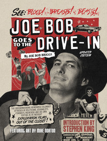 Joe Bob Goes to the Drive-In (Updated Edition) by Joe Bob Briggs, Stephen King, Mike Norton, 9781506748184