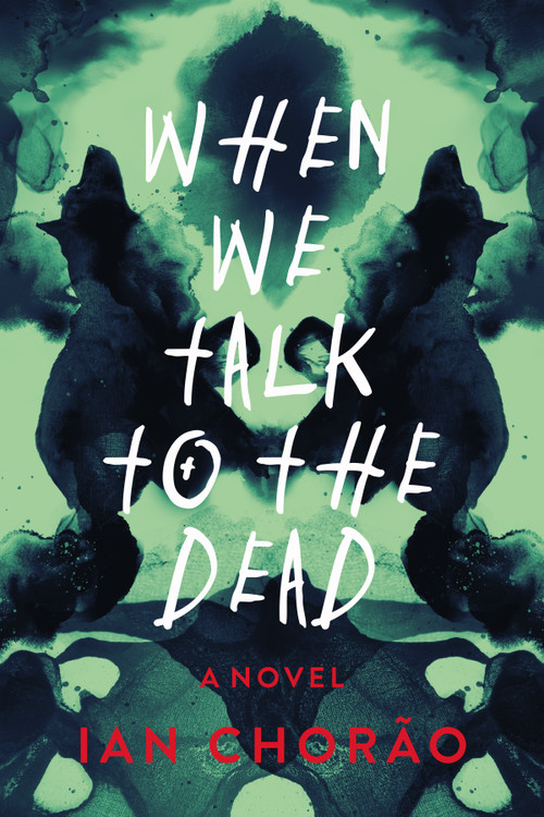 When We Talk to the Dead (A Novel) - 9798892423519 by Ian Chorao, 9798892423519