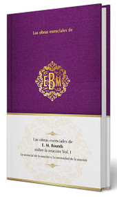Las obras esenciales de E. M. Bounds sobre la oración Vol. I / The Essential Works of E. M. Bounds on Prayer, Vol. I (Spanish Edition) by E.M Bounds, 9798890983077