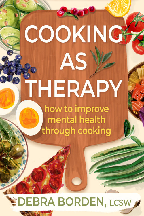Cooking as Therapy (How to Improve Mental Health Through Cooking) - 9798892422895 by Debra Borden, 9798892422895