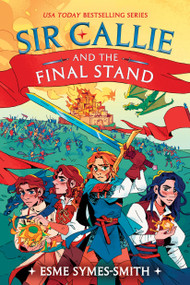 Sir Callie and the Final Stand - 9780593711125 by Esme Symes-Smith, 9780593711125