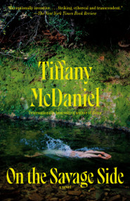 On the Savage Side (A Novel) - 9780593315125 by Tiffany McDaniel, 9780593315125