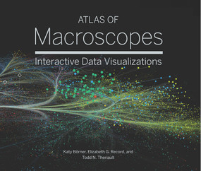 Atlas of Macroscopes (Interactive Data Visualizations) by Katy Börner, Elizabeth G. Record, Todd Theriault, 9780262049924