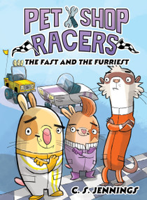 Pet Shop Racers: The Fast and the Furriest (Pet Shop Racers, Book Two) by C. S. Jennings, 9781368099448