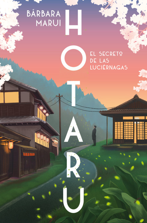 Hotaru. El secreto de las luciérnagas / Hotaru: The Secret of the Fireflies (Spanish Edition) by Bárbara Marui, 9788401037184