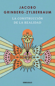 La construcción de la realidad / The Construction of Reality (Spanish Edition) by Jacobo Grinberg-Zylberbaum, 9786073848343
