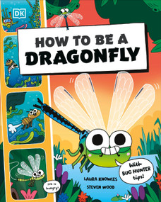 How to be a Dragonfly (in association with the Royal Entomological Society) by DK, 9780593971895