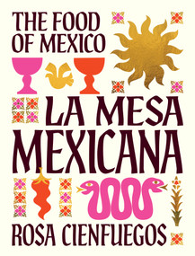 La Mesa Mexicana (The food of Mexico) by Rosa Cienfuegos, 9781923239425