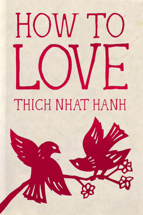 How to Love (Hardcover Gift Edition) by Thich Nhat Hanh, Jason DeAntonis, 9781888375565