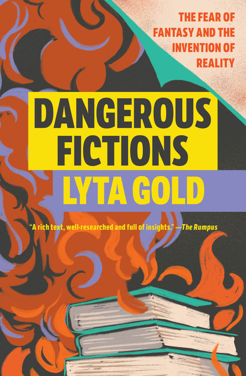 Dangerous Fictions (The Fear of Fantasy and the Invention of Reality) - 9781593768089 by Lyta Gold