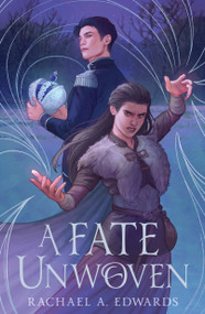A Fate Unwoven by Rachael A. Edwards, 9781682637692