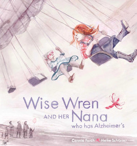 Wise Wren and Her Nana Who Has Alzheimer's by Connie Paich, 9781915406880