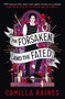 The Forsaken and the Fated (The Hollow and the Haunted duology) by Camilla Raines, 9781803369990