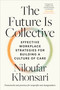 The Future Is Collective (Effective Workplace Strategies for Building a Culture of Care--Frameworks and practices for nonprofits and changemakers) by Niloufar Khonsari, 9798889841975