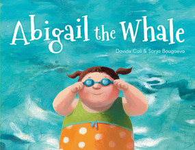 Abigail the Whale by Davide Cali, Sonja Bougaeva, 9781771471985