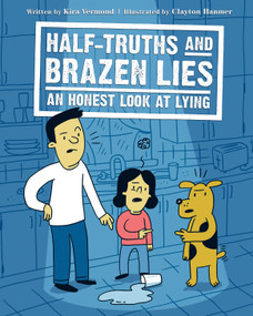 Half-Truths and Brazen Lies (An Honest Look at Lying) by Kira Vermond, Clayton Hanmer, 9781771471466