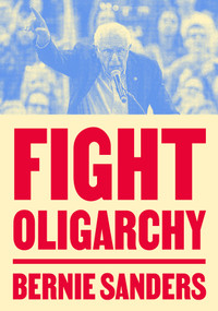 Fight Oligarchy by Senator Bernie Sanders, 9798217089161