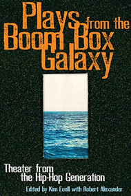 Plays From the Boom Box Galaxy (Theater from the Hip Hop Generation) by Kim Euell, Robert Alexander, 9781559362924