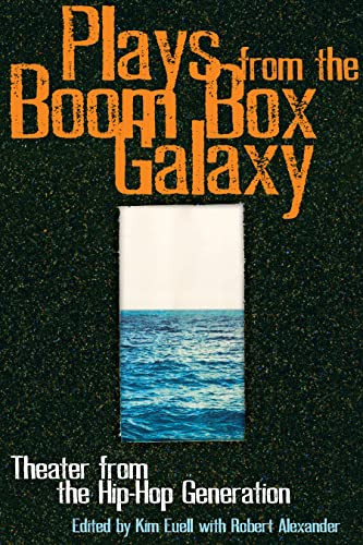 Plays From the Boom Box Galaxy (Theater from the Hip Hop Generation) by Kim Euell, Robert Alexander, 9781559362924