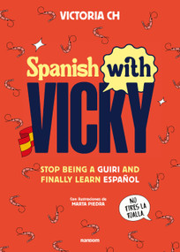 Spanish With Vicky / Spanish with Vicky: Stop Being Such a Tourist and Finally Learn Español by Victoria Ch, 9788419441355