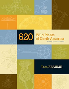 620 Wild Plants of North America (Fully Illustrated) by Tom Reaume, 9780889772144