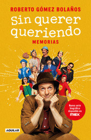 Chespirito: Sin querer queriendo / I Didn't Mean To (Spanish Edition) by Roberto Gómez Bolaños, 9786073811163