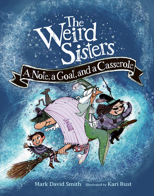 The Weird Sisters: A Note, a Goat, and a Casserole - 9781771474566 by Mark David Smith, Kari Rust, 9781771474566