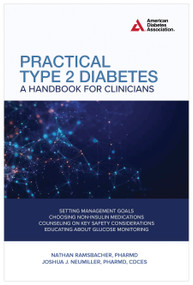 Practical Type 2 Diabetes (A Handbook for Clinicians) by Joshua J. Neumiller, Nathan Ramsbacher, 9781580408486