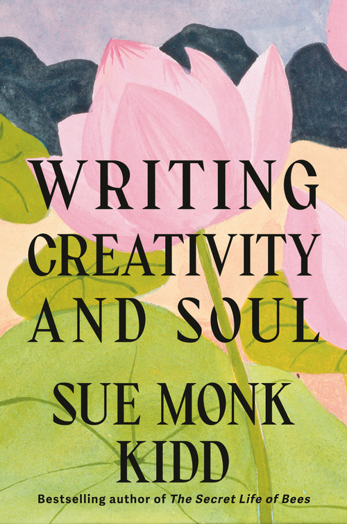 Writing Creativity and Soul by Sue Monk Kidd, Ann Kidd Taylor, 9780593804643