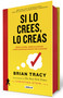 Si lo crees, lo creas (edición cantos pintados / Believe It to Achieve It (Sprayed Edges Edition) (Spanish Edition) by Brian Tracy, 9786073859554