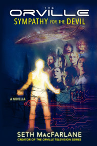 The Orville: Sympathy for the Devil by Seth MacFarlane, 9781368104074