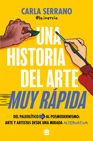 Una historia del arte muy rápida / A Very Quick History of Art (Spanish Edition) by Carla Serrano, 9788466681735