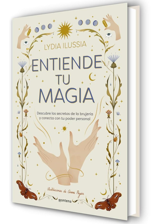 Entiende tu magia / Understand Your Magic (Spanish Edition) by Lydia Ilussia, 9788410396913